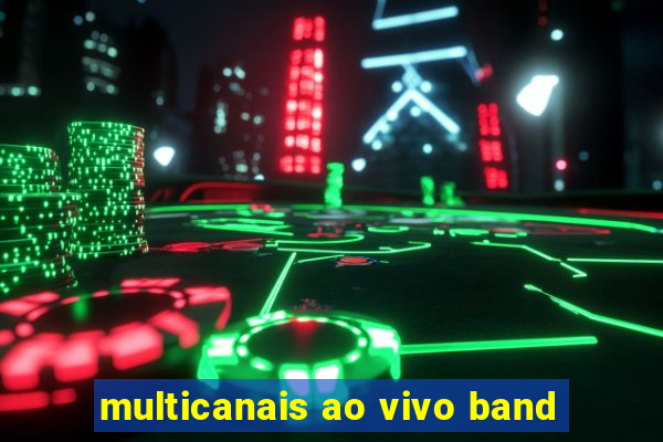 multicanais ao vivo band